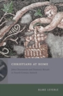 Christians at Home : John Chrysostom and Domestic Rituals in Fourth-Century Antioch - Book