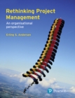 Rethinking Project Management : An Organisational Perspective - Book