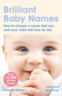 Brilliant Baby Names : How to Choose a Name that you and your child will love for life - eBook