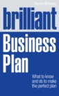 Brilliant Business Plan : What to know and do to make the perfect plan - eBook