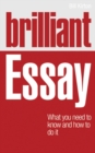 Brilliant Essay : What you need to know and how to do it - Book