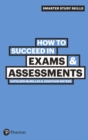 How to Succeed in Exams & Assessments - Book