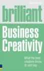 Brilliant Business Creativity : What the best business creatives know, do and say - eBook