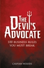 Devil's Advocate, The : 100 Business Rules You Must Break - Book