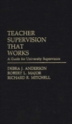 Teacher Supervision That Works : A Guide for University Supervisors - Book