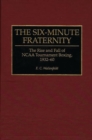 The Six-Minute Fraternity : The Rise and Fall of NCAA Tournament Boxing, 1932-60 - Book