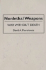 Nonlethal Weapons : War without Death - Book