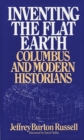 Inventing the Flat Earth : Columbus and Modern Historians - Book