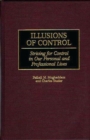 Illusions of Control : Striving for Control in Our Personal and Professional Lives - Book