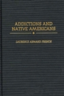 Addictions and Native Americans - Book