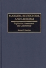 Marxism, Revisionism, and Leninism : Explication, Assessment, and Commentary - Book