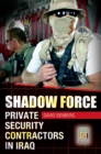 Shadow Force : Private Security Contractors in Iraq - eBook