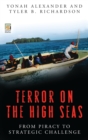 Terror on the High Seas : From Piracy to Strategic Challenge [2 volumes] - eBook