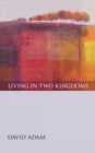 Living in Two Kingdoms - Book