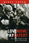 Love Now, Pay Later? : Sex And Religion In The Fifties And Sixties - Book