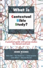 What is Contextual Bible Study? : A Practical Guide With Group Studies For Advent And Lent - Book