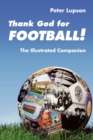 Thank God for Football! : The Illustrated Companion - Book