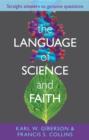 The Language of Science and Faith : Straight Answers To Genuine Questions - Book