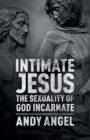 Intimate Jesus : The Sexuality Of God Incarnate - Book