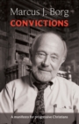 Convictions : A Manifesto For Progressive Christians - Book