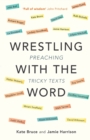 Wrestling with the Word : Preaching On Tricky Texts - Book