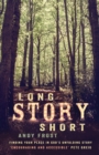 Long Story Short : Finding Your Place in God's Unfolding Story - Book