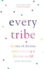 Every Tribe : Stories of Diverse Saints Serving a Diverse World - Book