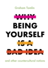 Why Being Yourself is a Bad Idea - Book