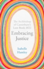 Embracing Justice : The Archbishop of Canterbury's Lent Book 2022 - eBook