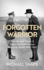 Forgotten Warrior : The Life and Times of Major-General Merton Beckwith-Smith 1890-1942 - eBook