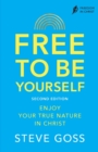Free To Be Yourself, Second Edition : Enjoy Your True Nature In Christ - Book