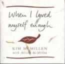 When I Loved Myself Enough : Inspiring words to help you find happiness and joy - Book