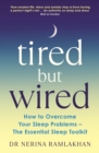Tired But Wired : How to Overcome Your Sleep Problems - The Essential Sleep Toolkit - eBook