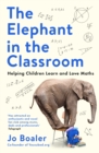 The Elephant in the Classroom : Helping Children Learn and Love Maths - eBook
