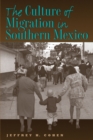 The Culture of Migration in Southern Mexico - Book