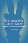 Multiculturalism and the Mouse : Race and Sex in Disney Entertainment - Book