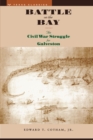 Battle on the Bay : The Civil War Struggle for Galveston - Book
