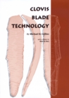Clovis Blade Technology : A Comparative Study of the Keven Davis Cache, Texas - Book