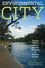 Environmental City : People, Place, Politics, and the Meaning of Modern Austin - Book