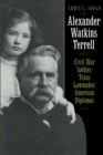 Alexander Watkins Terrell : Civil War Soldier, Texas Lawmaker, American Diplomat - Book