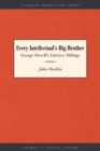 Every Intellectual's Big Brother : George Orwell's Literary Siblings - Book