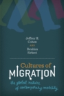 Cultures of Migration : The Global Nature of Contemporary Mobility - Book