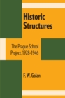 Historic Structures : The Prague School Project, 1928-1946 - Book