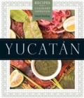 Yucatan : Recipes from a Culinary Expedition - Book