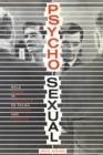 Psycho-Sexual : Male Desire in Hitchcock, De Palma, Scorsese, and Friedkin - eBook