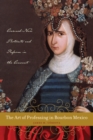 The Art of Professing in Bourbon Mexico : Crowned-Nun Portraits and Reform in the Convent - Book