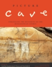Picture Cave : Unraveling the Mysteries of the Mississippian Cosmos - Book