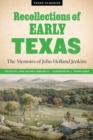 Recollections of Early Texas : Memoirs of John Holland Jenkins - Book