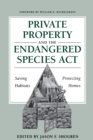 Private Property and the Endangered Species Act : Saving Habitats, Protecting Homes - Book