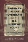 American Indian Sovereignty and the U.S. Supreme Court : The Masking of Justice - Book